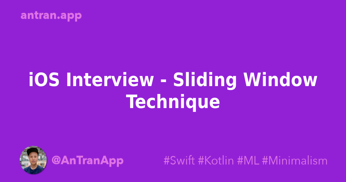 iOS Interview Sliding Window Technique An Tran
