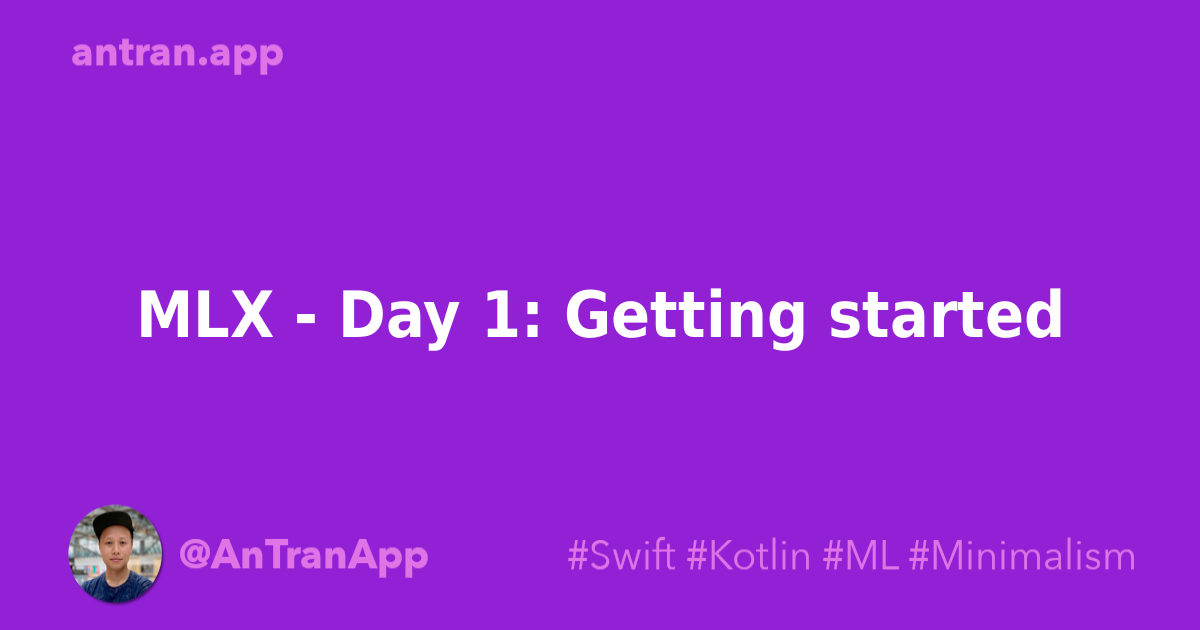 Mlx day 1 getting started an tran